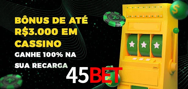 45BET melhor bônus de depósito